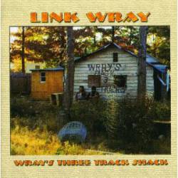 Link Wray : Wray Three Tracks Shack